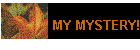 MY MYSTERY!