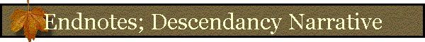 Endnotes; Descendancy Narrative